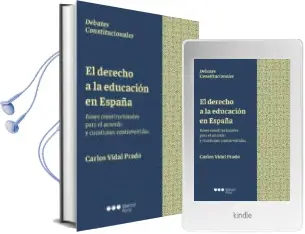 Descargar AudioLibro El Derecho a la Educacion en España: Bases Constitucionales para el Acuerdo y Cuestiones Controvertidas de Carlos Vidal Prado año 2017