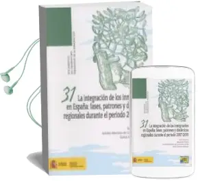 Descargar AudioLibro La Integración de los Inmigrantes en España: Fases, Patrones y Dinámicas Regionales Durante el Periodo 2007-2015 de Dirk Godenau año 2017