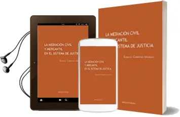 Descargar AudioLibro La Mediacion Civil y Mercantil en el Sistema de Justicia de Emiliano Carretero Morales año 2017
