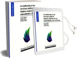 Descargar AudioLibro La Motivación en los Servicios Públicos. Análisis Empírico de sus Antecedentes y de sus Efectos de Xavier Ballart año 2017