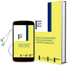 Descargar AudioLibro Mujeres con Discapacidad: Sobre la Discriminacion y Opresion Inte Rseccional de María Laura Serra año 2017