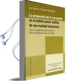 Descargar AudioLibro La Proyección de la Corrupción en el Ámbito Penal: Análisis de una Realidad Transversal de Varios Autores año 2017