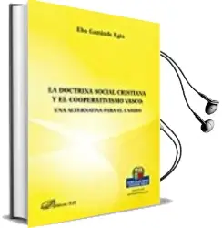 Descargar AudioLibro Doctrina Social Cristiana y el Cooperativismo Vasco: Una Alternativa para Cambio de Eba Gaminde Egia año 2017