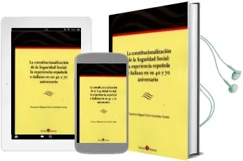 Descargar AudioLibro La Constitucionalización de la Seguridad Social: La Experiencia Española e Italiana en su 40 y 70 Aniversario de Francisco M. Ortiz González Conde año 2017