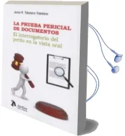 Descargar AudioLibro La Prueba Pericial de Documentos: El Interrogatorio del Perito en la Vista Oral de Jesus R. Toledano Toledano año 2017