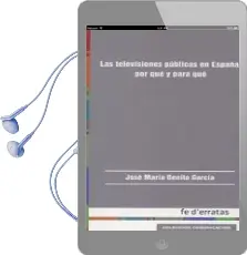 Descargar AudioLibro Las Televisiones Públicas en España: Por qué y para qué de Jose Maria Benito Garcia año 2017