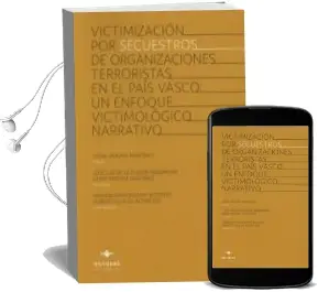 Descargar AudioLibro Victimización por Secuestros de Organizaciónes Terroristas en el País Vasco: Un Enfoque Victimológico Narrativo de Gema Varona Martinez año 2017
