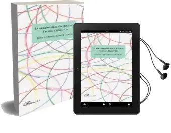 Descargar AudioLibro La Argumentacion Juridica: Teoria y Practica de Juan Antonio Gomez Garcia año 2017