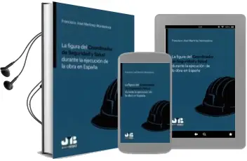 Descargar AudioLibro La Figura del Coordinador de Seguridad y Salud Durante la Ejecución de la Obra en España de Francisco Jose Martínez Montesinos año 2017