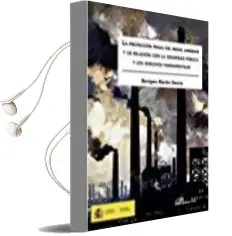 Descargar AudioLibro La Proteccion Penal del Medio Ambiente y su Relacion con la Seguridad Publica y los Derechos Fundamentales de Benigno Martín García año 2017