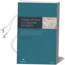 Descargar AudioLibro Trabajo Decente e Inmigrantes en España de Ferran Camas Roda año 2017