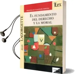 Descargar AudioLibro El Fundamento del Derecho y la Moral de Jean Lagorgette año 2018