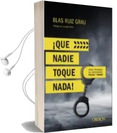 Descargar AudioLibro ¡Que Nadie Toque Nada! Mitos y Realidades del Procedimiento Policial y Forense de Blas Ruiz Grau año 2018