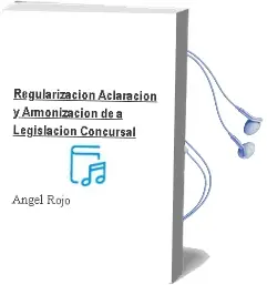 Descargar AudioLibro Regularización, Aclaración y Armonización de a Legislación Concursal de Angel Rojo año 2018