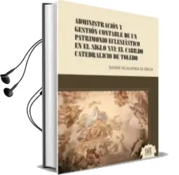 Descargar AudioLibro Administracion y Gestion Contable de un Patrimonio Eclesiastico e n el Siglo xvi de Susana Villaluenga De Gracia año 2018