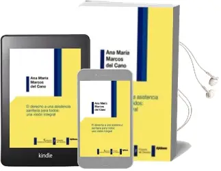 Descargar AudioLibro Derecho a una Asistencia Sanitaria para Todos: Una Visión Integra l, el de Ana Maria Marcos Del Cano año 2018