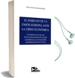Descargar AudioLibro El Derecho de la Unión Europea Ante la Crisis Económica de Jose Antonio Martinez Soler año 2018