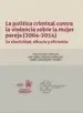 AudioLibro La Politica Criminal Contra la Violencia Sobre la Mujer Pareja (2004:2014): Su Efectividad, Eficacia y Eficiencia de Diez Ripolles Jose Luis / Cerezo Dominguez Ana Isabel / Benitez Jimenez Maria Jose