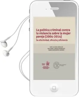 Descargar AudioLibro La Politica Criminal Contra la Violencia Sobre la Mujer Pareja (2004:2014): Su Efectividad, Eficacia y Eficiencia de Diez Ripolles Jose Luis / Cerezo Dominguez Ana Isabel / Benitez Jimenez Maria Jose año 2018