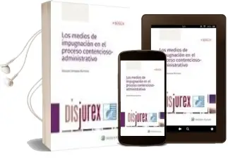 Descargar AudioLibro Los Medios de Impugnación en el Proceso Contencioso-Administrativ o de Eduardo Hinojosa Martinez año 2018