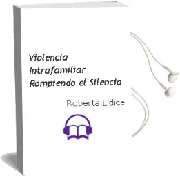 Descargar AudioLibro Violencia Intrafamiliar. Rompiendo el Silencio de Roberta Lidice año 2018