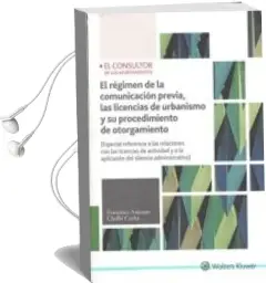 Descargar AudioLibro El Régimen de la Comunicación Previa, las Licencias de Urbanismo y su Procedimiento de Otorgamiento de Antonio Cholbi Cacha año 2018