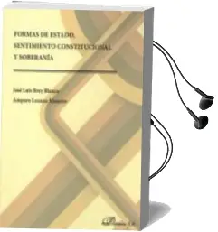 Descargar AudioLibro Formas de Estado, Sentimiento Constitucional y Soberania de Jose Luis Brey Blanco año 2018