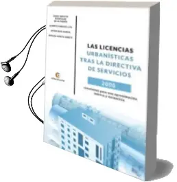 Descargar AudioLibro Las Licencias Urbanisticas Tras la Directiva de Servicios: 2000 Cuestiones para una Aproximacion Teorica y Normativa (2ª Ed.) de Varios Autores año 2018