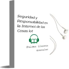 Descargar AudioLibro Seguridad y Responsabilidad en la Internet de las Cosas (Iot) de Paloma Llaneza Gonzalez año 2018