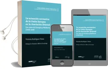 Descargar AudioLibro La Actuacion Normativa de la Union Europea en la Asociacion Orien Tal: Los Casos de Georgia y Moldavia (2009-2018) de Victoria Rodriguez Prieto año 2018