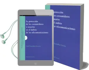 Descargar AudioLibro La Protección de los Consumidores y Usuarios en el Ámbito de las Telecomunicaciones de Gonzalez Garcia Saul año 2018