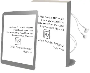 Descargar AudioLibro Medidas Contra el Fraude Fiscal en Inspeccion, Recaudacion y Plan Ificacion Internacional Abusiva de Jose Maria Pelaez Martos año 2018