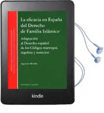 Descargar AudioLibro La Eficacia en España del Derecho de Familia Islamico: Adaptacion al Derecho Español de los Codigos Marroqui, Argelino y Tunecino de Agustin Motilla año 2018