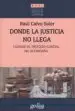 AudioLibro Donde la Justicia no Llega: Cuando el Proceso Judicial no Acompaña de Raul Calvo Soler