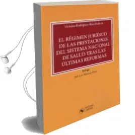Descargar AudioLibro El Régimen Jurídico de las Prestaciones del Sistema Nacional de Salud Tras las Últimas Reformas de Victoria Rodriguez Rico Roldan año 2018