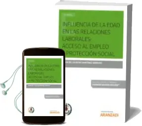 Descargar AudioLibro Influencia de la Edad en las Relaciones Laborales : Acceso al emp leo y Protección Social (Papel + E-Book) de Maria De Los Reyes Martinez Barroso año 2018