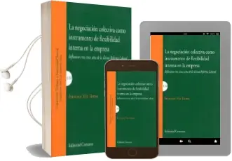 Descargar AudioLibro La Negociación Colectiva Como Instrumentos de Flexibilidad Interna en la Empresa de Vila Tierno Francisco año 2018
