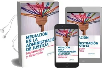 Descargar AudioLibro Mediación en la Administración de Justicia. Implantación y Desarrollo de Fernando Martin Diz año 2018