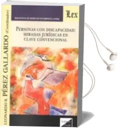 Descargar AudioLibro Personas con Discapacidad: Miradas Juridicas en Clave Convenciona l de Leonardo B. Perez Gallardo año 2018