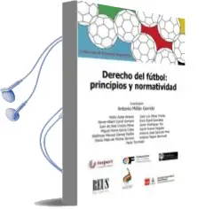 Descargar AudioLibro Derecho del Fútbol: Principios y Normatividad de Antonio Millan Garrido año 2018