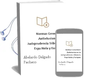 Descargar AudioLibro Normas Generales Antielusion en la Jurisprudencia Tributaria Espa Ñola y Europea de Abelardo Delgado Pacheco año 2018