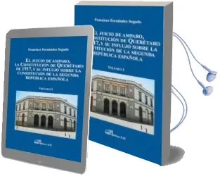 Descargar AudioLibro El Juicio de Amparo, la Constitucion de Queretaro de 1917, y su Influjo Sobre la Constitucion de la Segunda Republica (Vol. i) (Cartone) de Fdez Segado F año 2018