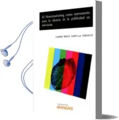 Descargar AudioLibro El Neuromarketing Como Instrumento para la Eficacia de la Publici dad en Televisión (Papel + E-Book) de Carrillo Carmen año 2018