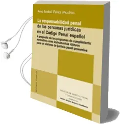 Descargar AudioLibro La Responsabilidad Penal de las Personas Jurídicas en el Código Penal Español de Ana Isabel Perez Machio año 2018