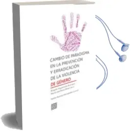 Descargar AudioLibro Cambio de Paradigma en la Prevención y Erradicación de la Violencia de Género de Angela Figueruelo Burrieza año 2018