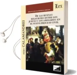 Descargar AudioLibro De las Buenas Relaciones Entre los Jueces y Abogados en el Nuevo Proceso Civil de Piero Calamandrei año 2018