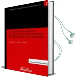 Descargar AudioLibro La Ordenación Jurídica del Mercado de Transportes de Mercancías p or Carretera (Papel + E-Book) de Stella Solernou Sanz año 2018